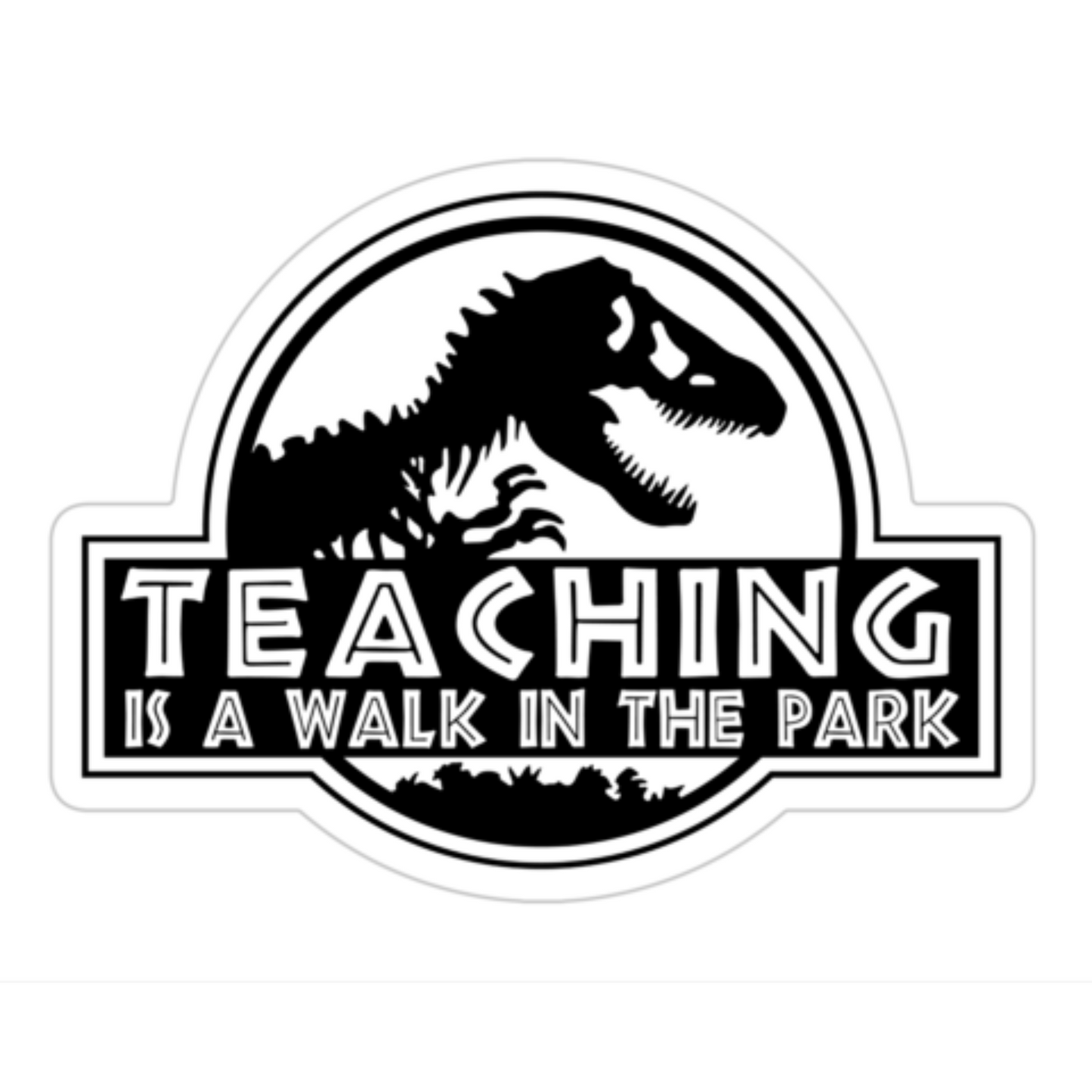 Teaching is a walk in the park Kiss cut stickers