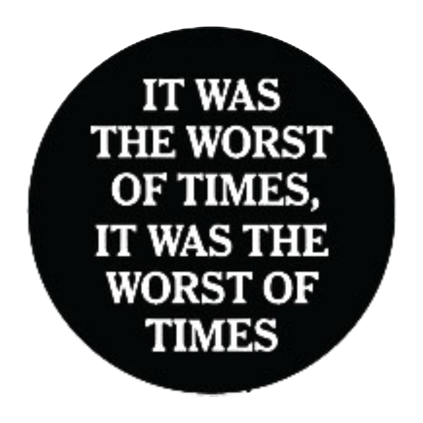 Lapel Button: It was the worst of times it was the worst of times
