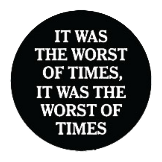 Lapel Button: It was the worst of times it was the worst of times