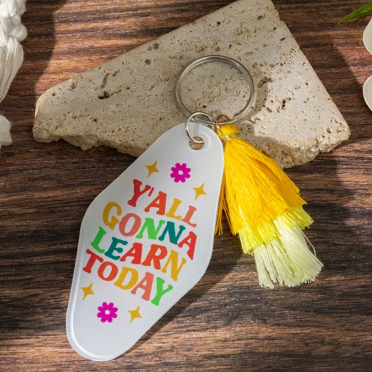 Y'all Gonna Learn Today keychain