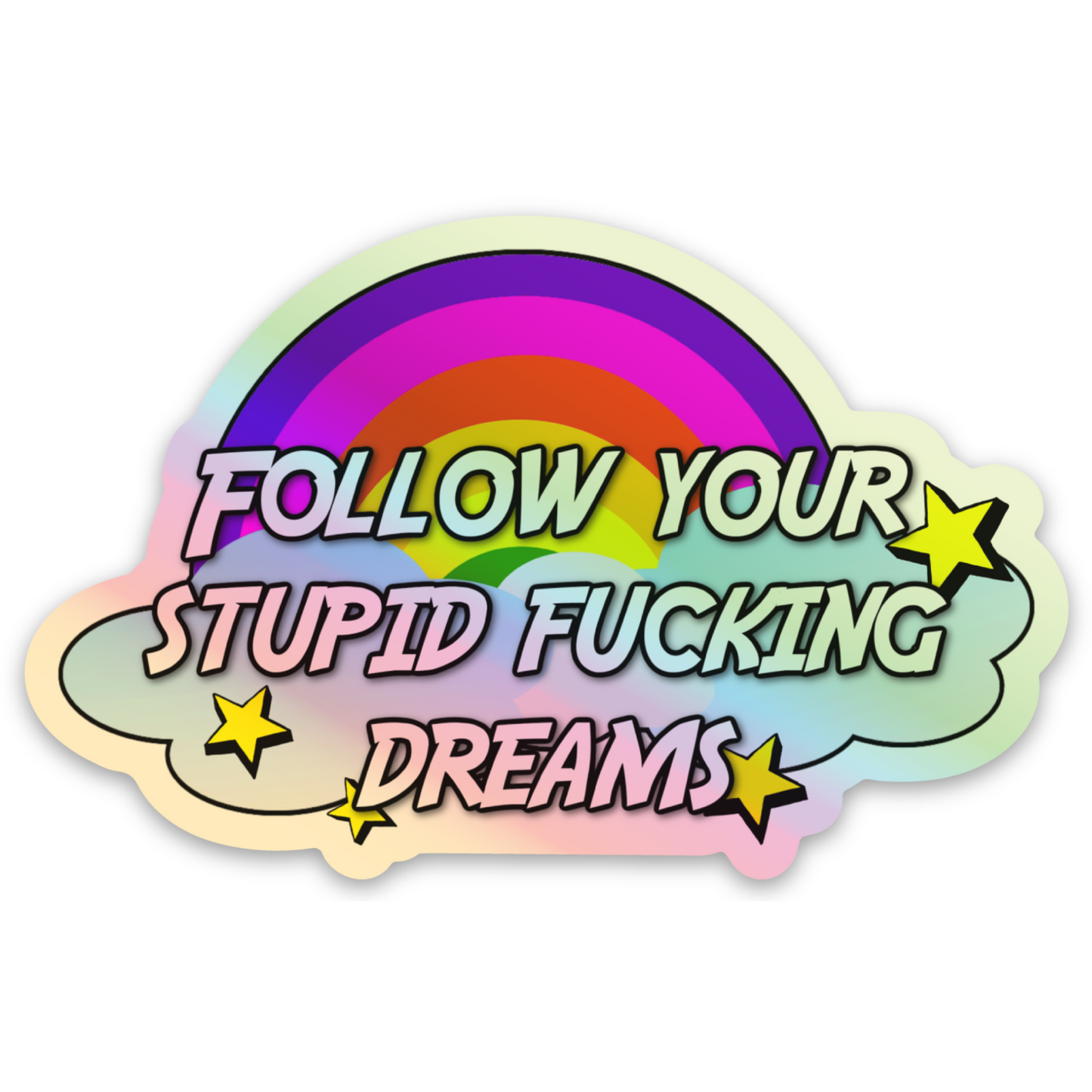 Follow Your Stupid Dreams Sticker