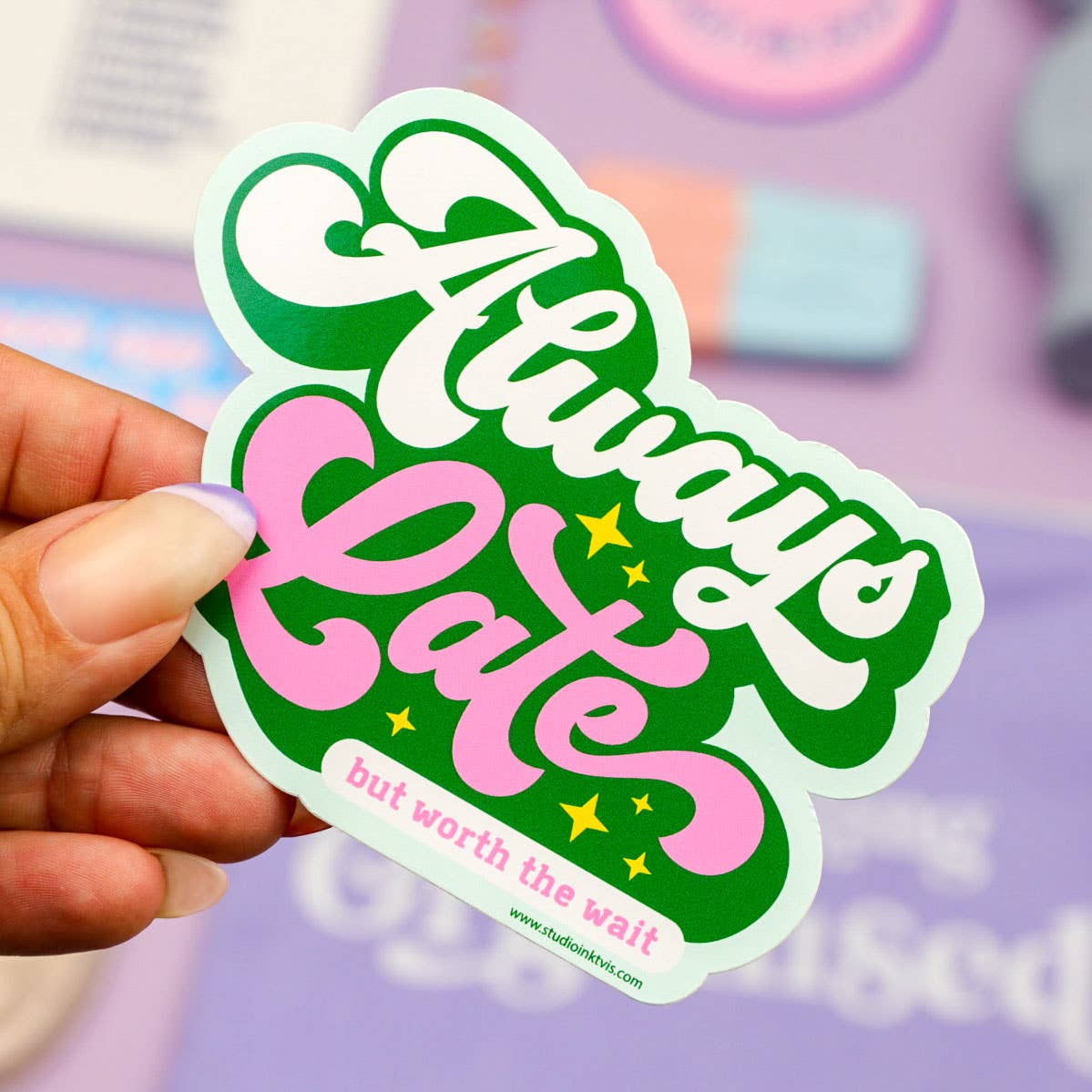 Always Late but worth the wait sticker