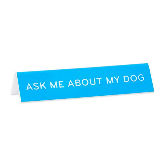 Ask Me About My Dog Desk Sign