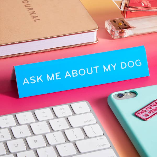 Ask Me About My Dog Desk Sign