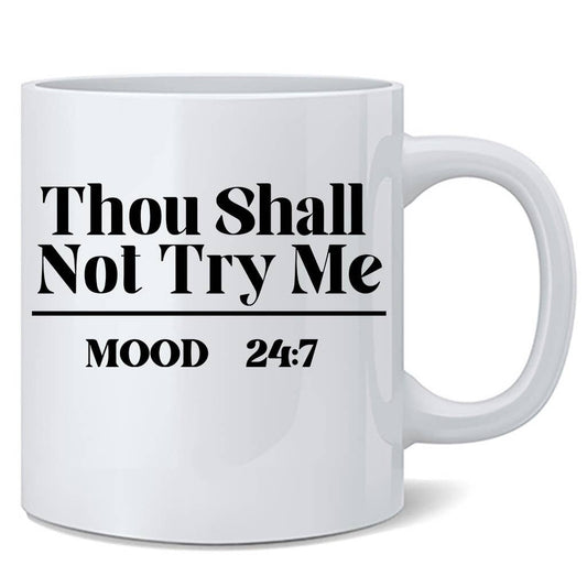 Thou Shall Not Try Me Mood 24-7 Bible Verse Parody Mug 12oz