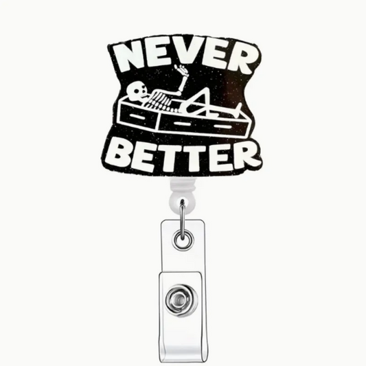 Sarcastic Never Better ID Badge Reel