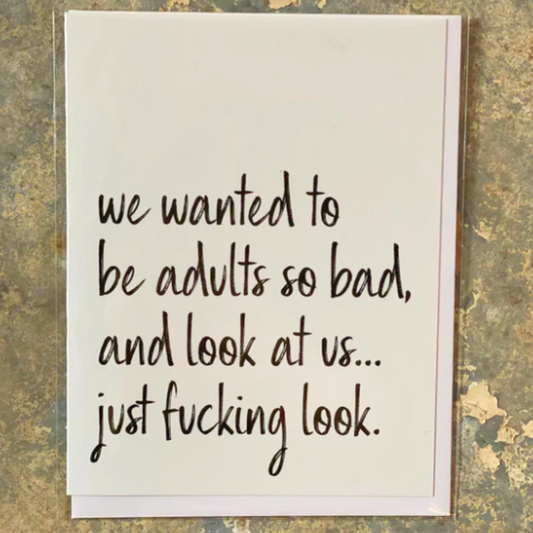 Wanted to be Adults Greeting Card