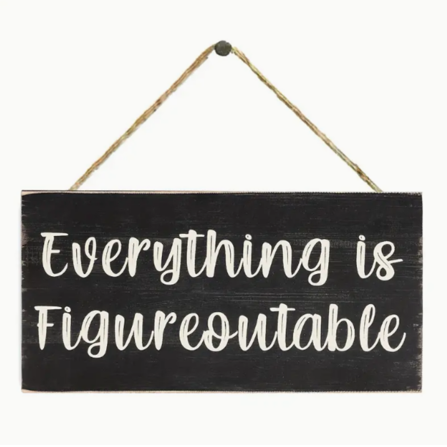 Everything is figureoutable sign