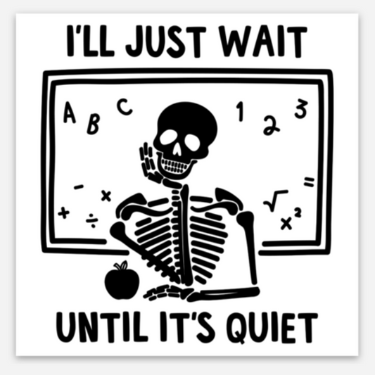 I’ll wait until it’s quiet Square sticker