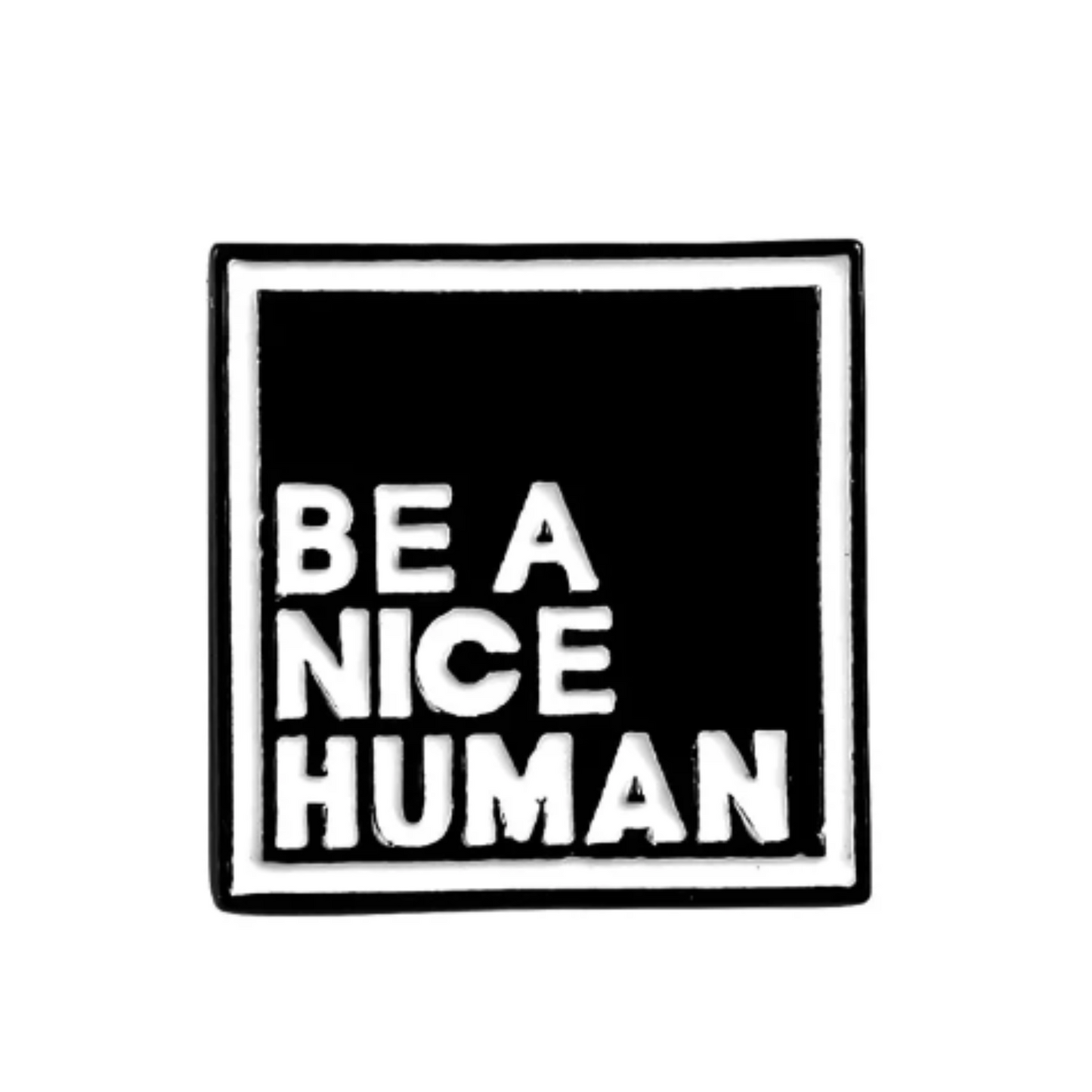 Be a nice human pin