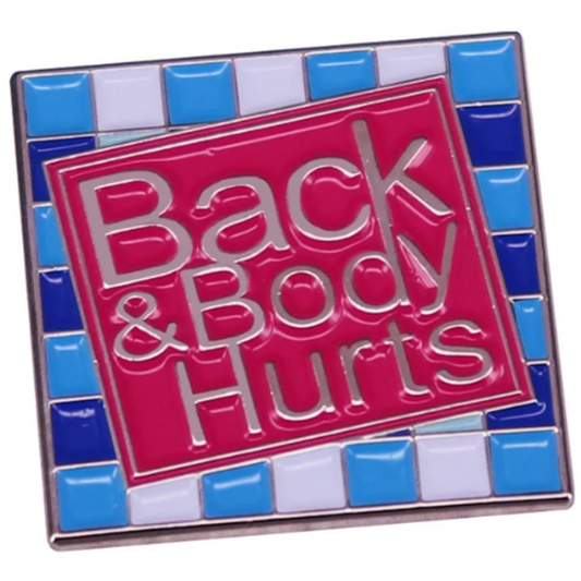 Back & Body Hurts Enamel Pin