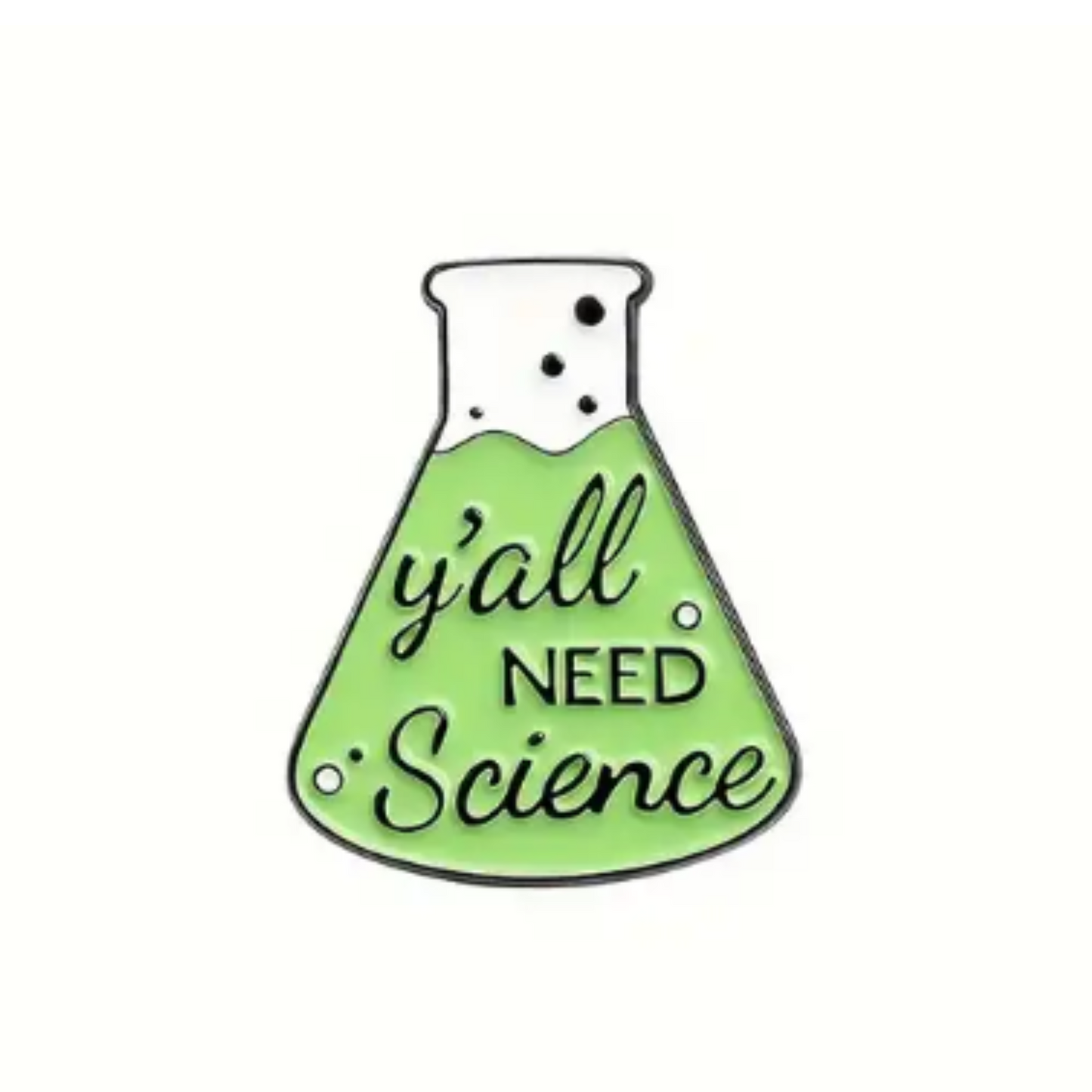 y'all need science enamel pin