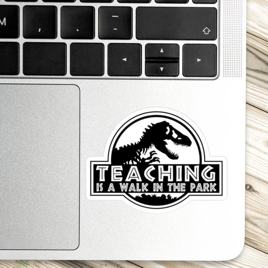 Teaching is a walk in the park Kiss cut stickers