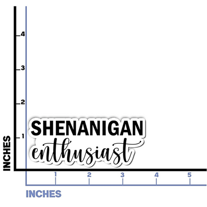 Shenanigan Enthusiast sticker