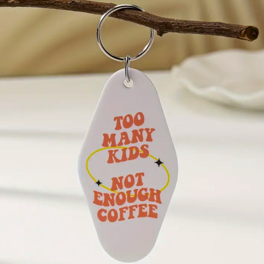 Too many kids not enough coffee keychain
