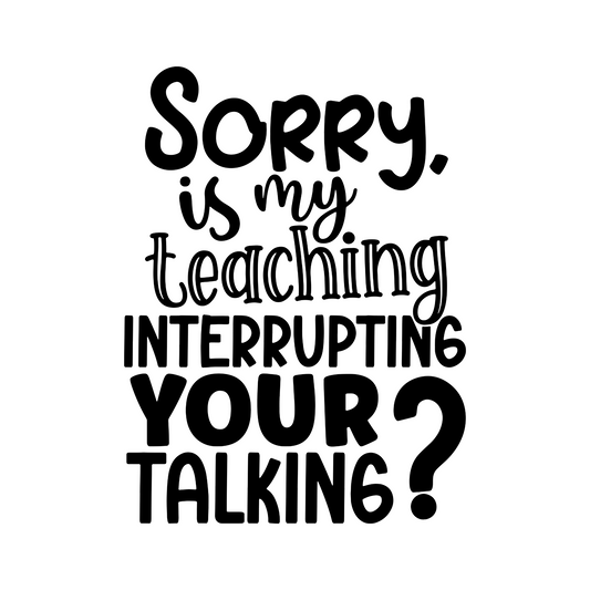 Is my teaching interrupting your talking? Magnet