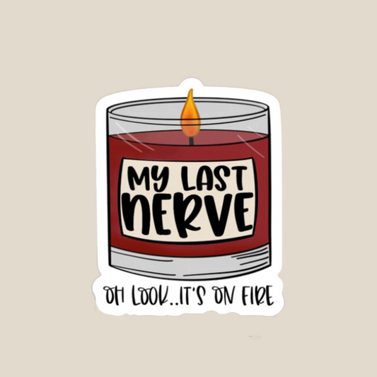 My Last Nerve Oh Look.. It’s on Fire Funny Sticker