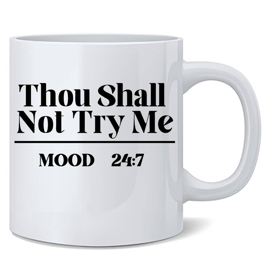 Thou Shall Not Try Me Mood 24-7 Bible Verse Parody Mug 12oz